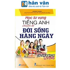 Học Từ vung Tiếng Anh Chuyên Đề Đời Sống Hàng Ngày