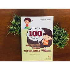 Sách rèn luyện tư duy cho học sinh - 100 câu đố rèn luyện tư duy khám phá cuộc sống
