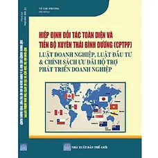 Hiệp Định Đối Tác Toàn Diện Và Tiến Bộ Xuyên Thái Bình Dương (CPTPP) – Luật Doanh Nghiệp, Luật Đầu T