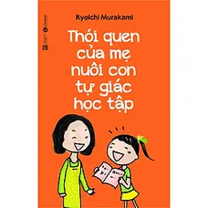 Thói Quen Của Mẹ Nuôi Con Tự Giác Học Tập